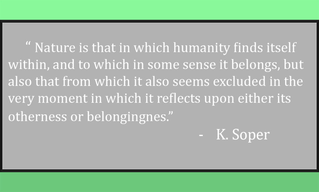 Humans realizing they are both apart of and apart from Nature.